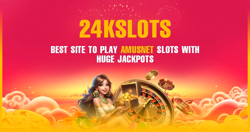 24kslots – Best Site to Play Amusnet Slots with Huge Jackpots